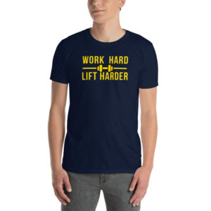Work Hard Lift Harder T-Shirt