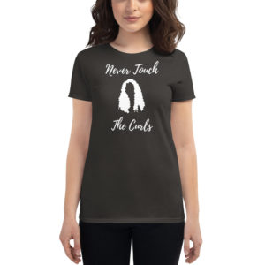 Never Touch Curls Women's T-shirt